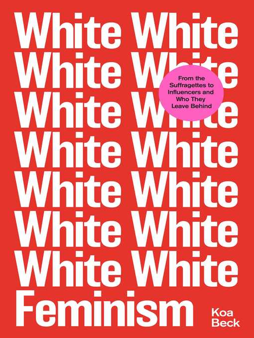 Title details for White Feminism by Koa Beck - Wait list